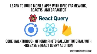 Ionic React Photo Gallery Tutorial With Firebase and React Query; Code Walkthrough [FULL TUTORIAL]