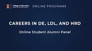 Online Programs - Careers in DE, LDL, and HRD: Online Student Alumni Panel