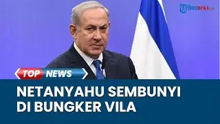 Keberadaan Netanyahu saat Israel Diserang Iran Terungkap, Sembunyi di Vila yang Punya Bunker Canggih