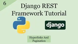 Django REST Framework Tutorial | Hyperlinks And Pagination