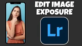 How To Edit Exposure Of An Image In Adobe Lightroom | Step By Step Guide - Adobe Lightroom Tutorial