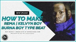 How To Make A Rema Type Beat | Burna Boy Type Beat | Kelvy Boy Type Beat