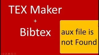 Bibtex file in TexMaker | How to resolve   .aux file is not found in TexMaker