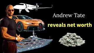 Andrew Tate reveals net worth 2023