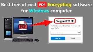 Best free of cost PDF Encrypting software for Windows computer.