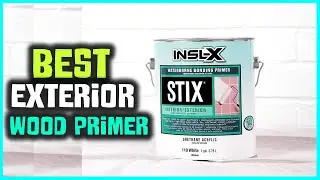 Best Exterior Wood Primer in 2023 - Top 5 Exterior Wood Primer Review