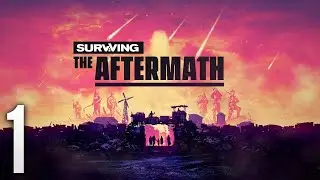 Surviving the Aftermath Part 1 | Getting Started - Full Gameplay Walkthrough No Commentary