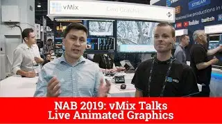 NAB 2019: vMix Talks Live Animated Graphics