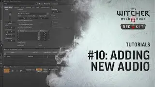 The Witcher 3 REDkit — Tutorial #10: Adding New Audio