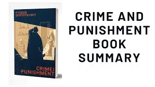 Crime and Punishment by Fyodor Dostoevsky | Book Summary