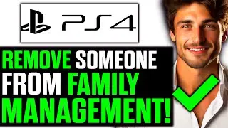 How To Remove Someone from Family Management PS4 (2024) - Step by Step