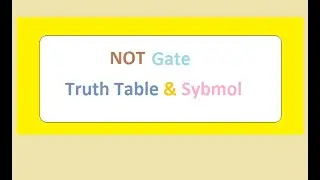 What is Not Gate and Its Truth Table