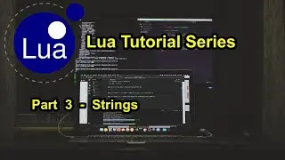 Part 3 - Strings | Lua Tutorial Series 2021