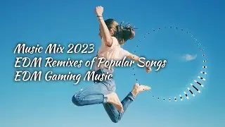 Music Mix 2023 EDM Remixes of Popular Songs EDM Gaming Music | EDM ゲーミング ミュージックミックス