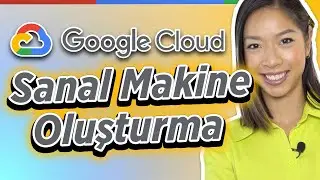 Google Cloud 300 Dolarlık Ücretsiz Sanal Sunucu Oluşturma