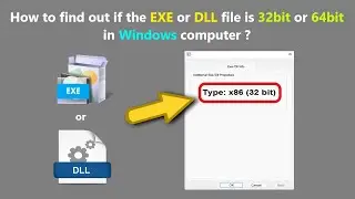 How to find out if the EXE or DLL file is 32bit or 64bit in Windows computer ?