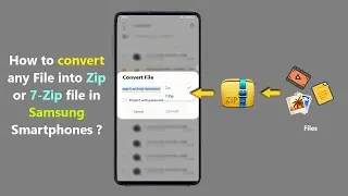 How to convert any File into Zip or 7-Zip file in Samsung Smartphones ?