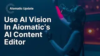 AI Vision Support Added For Aiomatic's AI Content Editor! Use Images To Create Textual Content