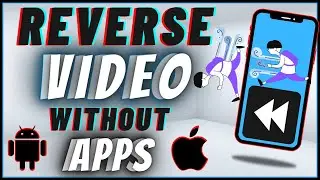 How To Reverse Videos Without Apps On Android & IPhone