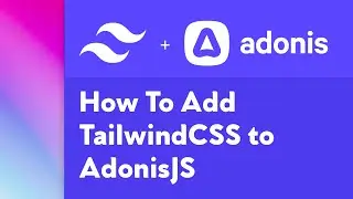 How ToAdd TailwindCSS to a New AdonisJS Project