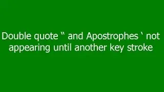 How solve?  - Double quote ” and Apostrophes ‘ not appearing - Double Key Press -  windows 10