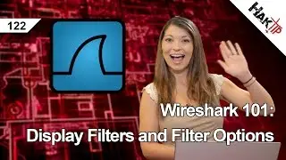 Wireshark 101: Display Filters and Filter Options, HakTip 122