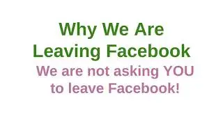 Why We Are Leaving Facebook