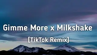 Britney Spears x Kelis x Altégo - Gimme More x Milkshake (Lyrics) [TikTok Remix]