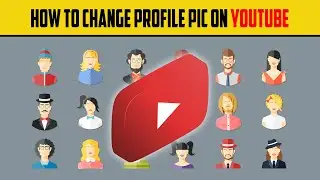 How To Change your Profile Pic on YouTube