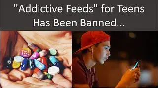 Addictive Feeds for Teens Has Been Banned...