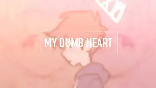 My Dumb Heart! || Early 10k AMV