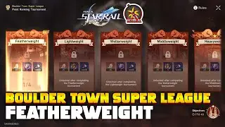 BOULDER TOWN SUPER LEAGUE - FEATHERWEIGHT | FIRST EVER EVENT OF HONKAI STAR RAIL