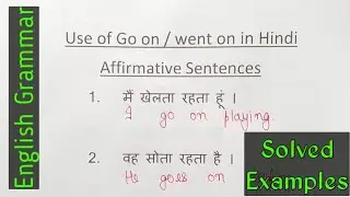 Use of go on / goes on and went on Hindi to English translation | Learn English Grammar.