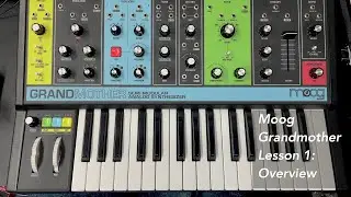 Moog Grandmother synthesizer Tutorial Lesson 1: Overview