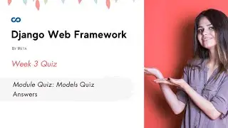 Django Web Framework Week 3 Quiz Answers | Module Quiz: Models