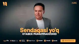 Otabek Muhammadzohid - Sendaqasi yoq (audio 2024)