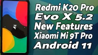 Redmi K20 Pro | Evolution X 5.2 | New Features | Android 11 | Xiaomi Mi 9T Pro