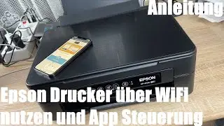 Epson Drucker über WIFI (kabelloses Netzwerk) nutzen und App Steuerung 3in1 XP-2100 WIFI Anleitung