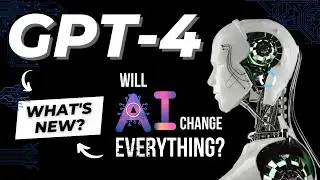 GPT4 - What's New In This Game Changing AI Model?