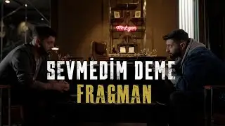 Sevmedim Deme - FRAGMAN