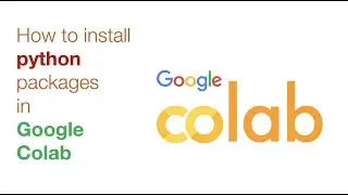 How to install python packages in Google Colaboratory Notebook