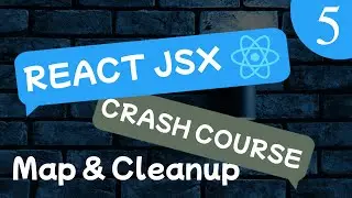 React JSX 18 Crash Course Lesson #5 - Map & Props Cleanup