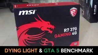 MSI Radeon R7 370 Gaming 4G - Dying Light & GTA 5 PC Full HD 1080p Benchmark