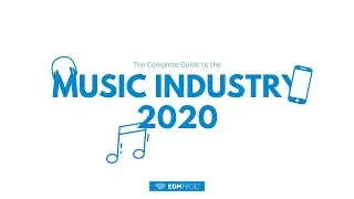 The Complete Guide to the Music Industry 2020