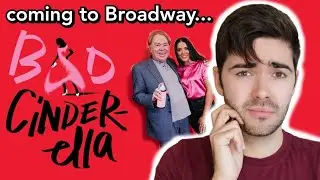 BAD CINDERELLA is coming to broadway | my thoughts on the changes to the Andrew Lloyd Webber musical