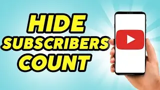 How to Hide Subscriber Counts on your YouTube Channel -  New Update