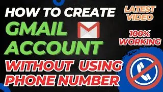 How To Create Gmail Account Without Phone Number - LATEST VIDEO | 100% Working!