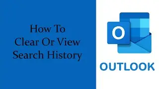 Delete search history or view search history in MS Outlook 365