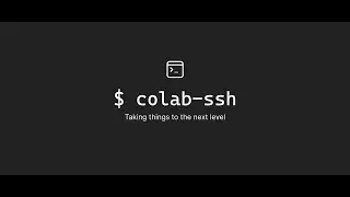 Colab-ssh: open Google Colab with VSCode and SSH