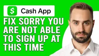 How To Fix Sorry You Are Not Able To Sign Up At This Time In Cash App (Easy Troubleshoot)